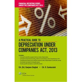 A Practical Guide to Depreciation under Companies Act, 2013. CA. (Dr. ) Sanjeev Singhal & CA. R. Sankaraiah (Oct, 2013) A Practical Guide to Depreciation under Companies Act, 2013. CA. (Dr. ) Sanjeev Singhal & CA. R. Sankaraiah (Oct, 2013)